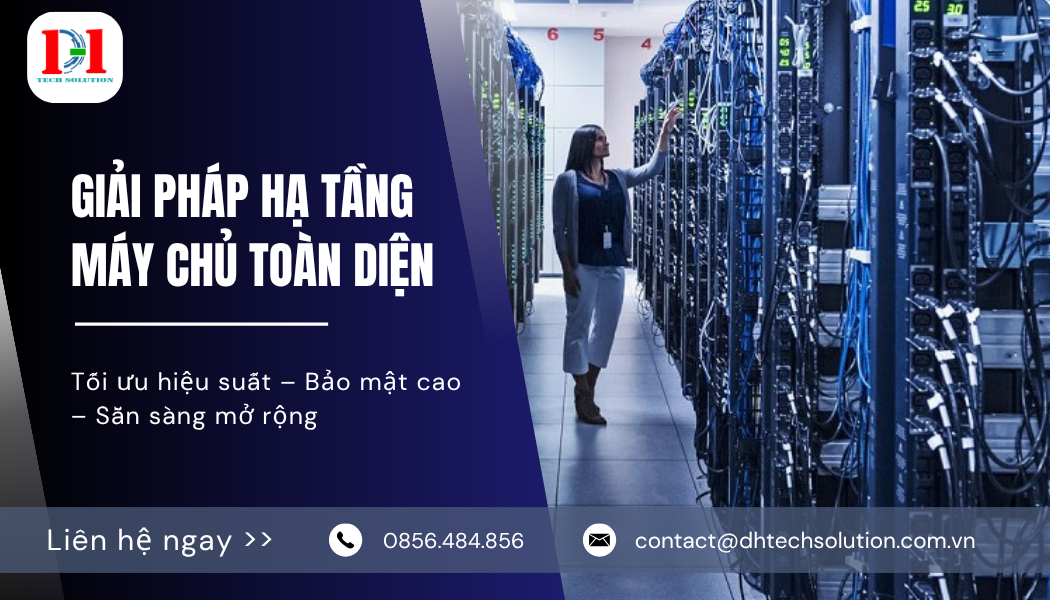GIẢI PHÁP HẠ TẦNG MÁY CHỦ TOÀN DIỆN