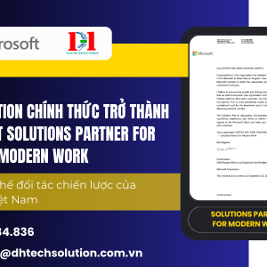 DHTECH SOLUTION VINH DỰ CHÍNH THỨC TRỞ THÀNH MICROSOFT SOLUTIONS PARTNER FOR MODERN WORK