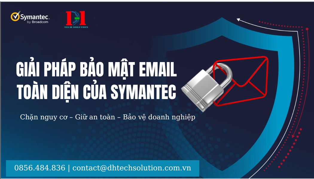 GIẢI PHÁP BẢO MẬT EMAIL TOÀN DIỆN CỦA SYMANTEC