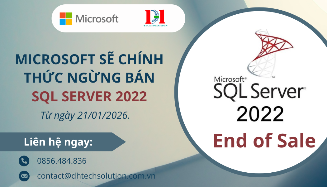 THÔNG BÁO QUAN TRỌNG: SQL SERVER 2022 NGỪNG BÁN (END OF SALE) & SQL SERVER 2025 MỞ BÁN CHO CSP