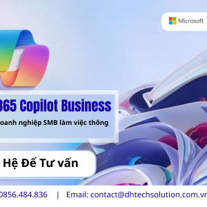 Microsoft 365 Copilot Business – Giải pháp AI đột phá tăng cường sức mạnh cho các doanh nghiệp vừa và nhỏ (SMB)