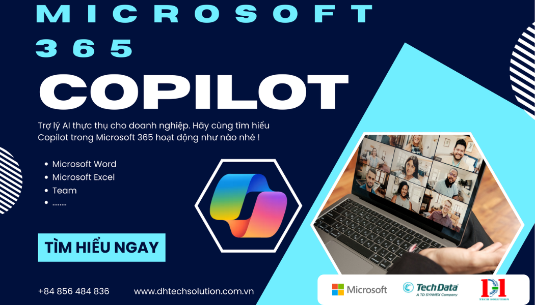 Copilot trong Microsoft 365 hoạt động như thế nào? Trợ lý AI thực thụ cho doanh nghiệp !