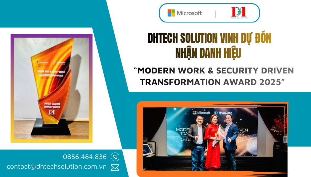 DHTECH SOLUTION VINH DỰ ĐÓN NHẬN DANH HIỆU  “MODERN WORK & SECURITY DRIVEN TRANSFORMATION AWARD 2025” 