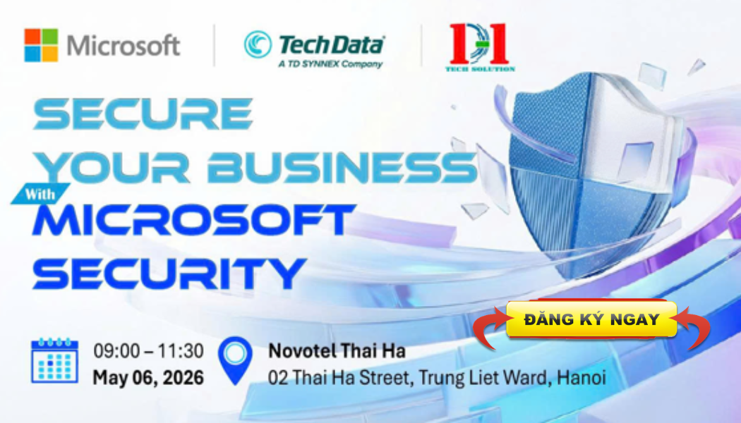 ĐĂNG KÝ THAM DỰ HỘI THẢO CHUYÊN ĐỀ :SECURE YOUR BUSINESS WITH MICROSOFT SECURITY – BẢO VỆ DOANH NGHIỆP TOÀN DIỆN VỚI GIẢI PHÁP MICROSOFT | 09:00 - 13:00, WED 06.05.2026 | NOVOTEL THÁI HÀ | HÀ NỘI