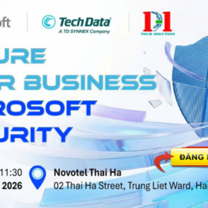 ĐĂNG KÝ THAM DỰ HỘI THẢO CHUYÊN ĐỀ :SECURE YOUR BUSINESS WITH MICROSOFT SECURITY – BẢO VỆ DOANH NGHIỆP TOÀN DIỆN VỚI GIẢI PHÁP MICROSOFT | 09:00 - 13:00, WED 06.05.2026 | NOVOTEL THÁI HÀ | HÀ NỘI