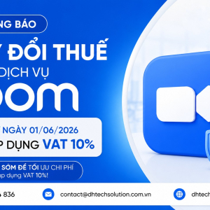 ZOOM ÁP DỤNG THUẾ VAT 10% TỪ 01/06/2026 – DOANH NGHIỆP CẦN CHUẨN BỊ GÌ ĐỂ TỐI ƯU CHI PHÍ?