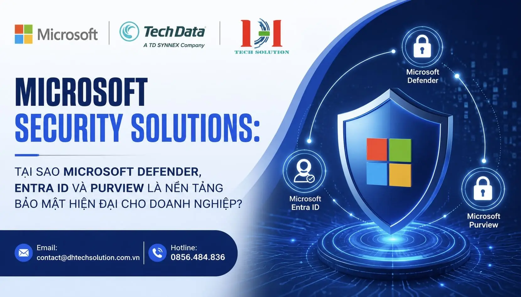 MICROSOFT SECURITY SOLUTIONS: TẠI SAO MICROSOFT DEFENDER, ENTRA ID VÀ PURVIEW LÀ NỀN TẢNG BẢO MẬT HIỆN ĐẠI CHO DOANH NGHIỆP?