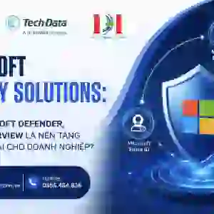 MICROSOFT SECURITY SOLUTIONS: TẠI SAO MICROSOFT DEFENDER, ENTRA ID VÀ PURVIEW LÀ NỀN TẢNG BẢO MẬT HIỆN ĐẠI CHO DOANH NGHIỆP?